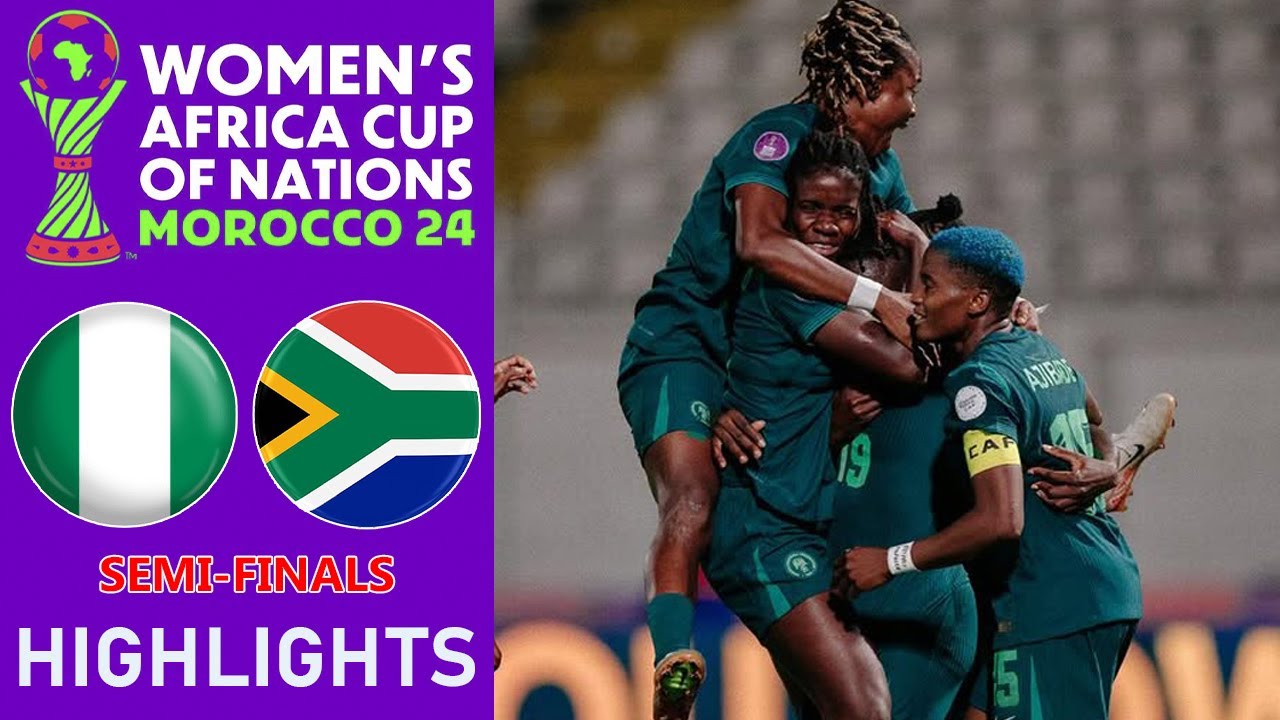Nigeria vs South Africa Highlights | SEMI FINALS - CAF WOMEN'S AFRICA CUP OF NATIONS | 22-7-2025 backdrop