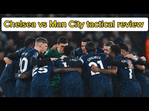 Chelsea vs Man City Tactical Review backdrop