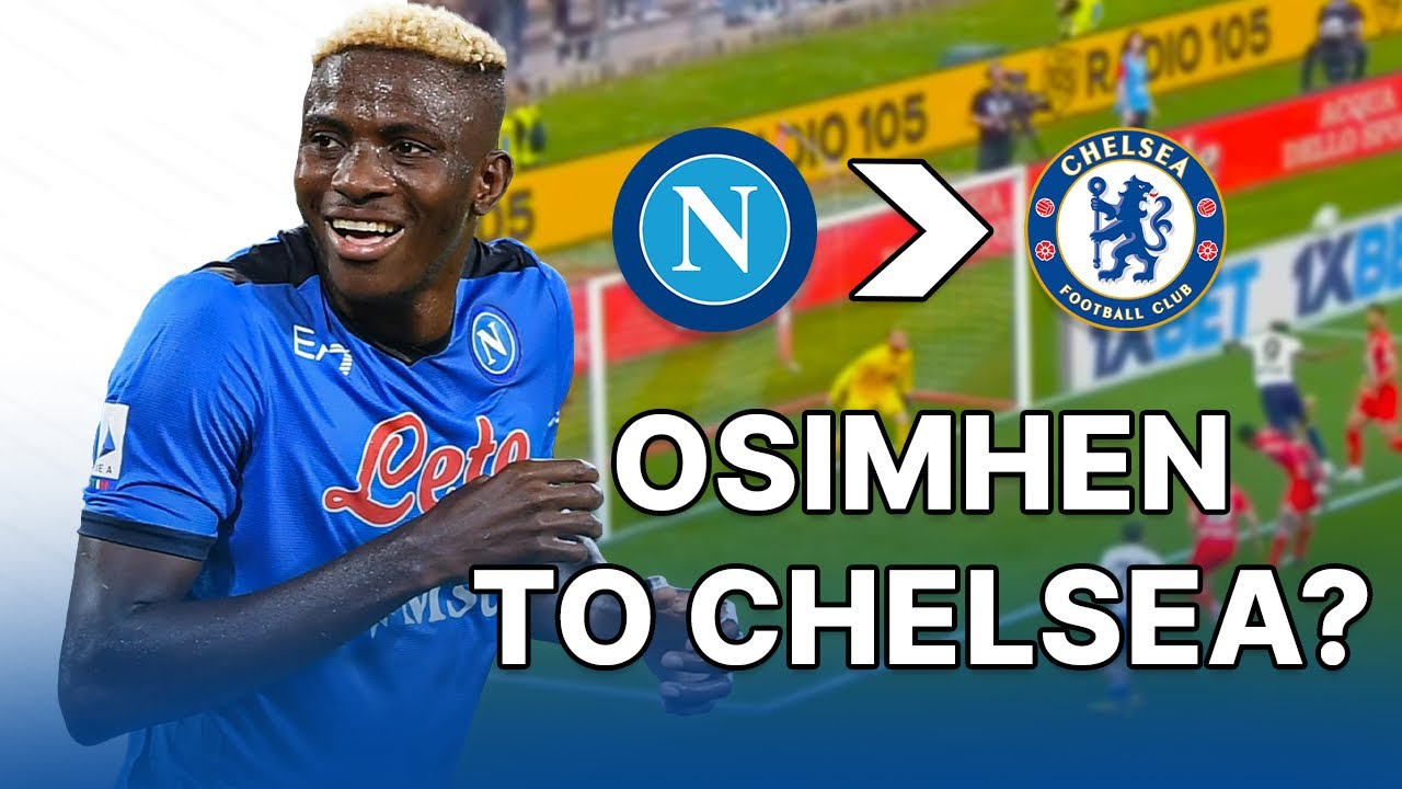 Victor Osimhen to Chelsea? - Player Analysis