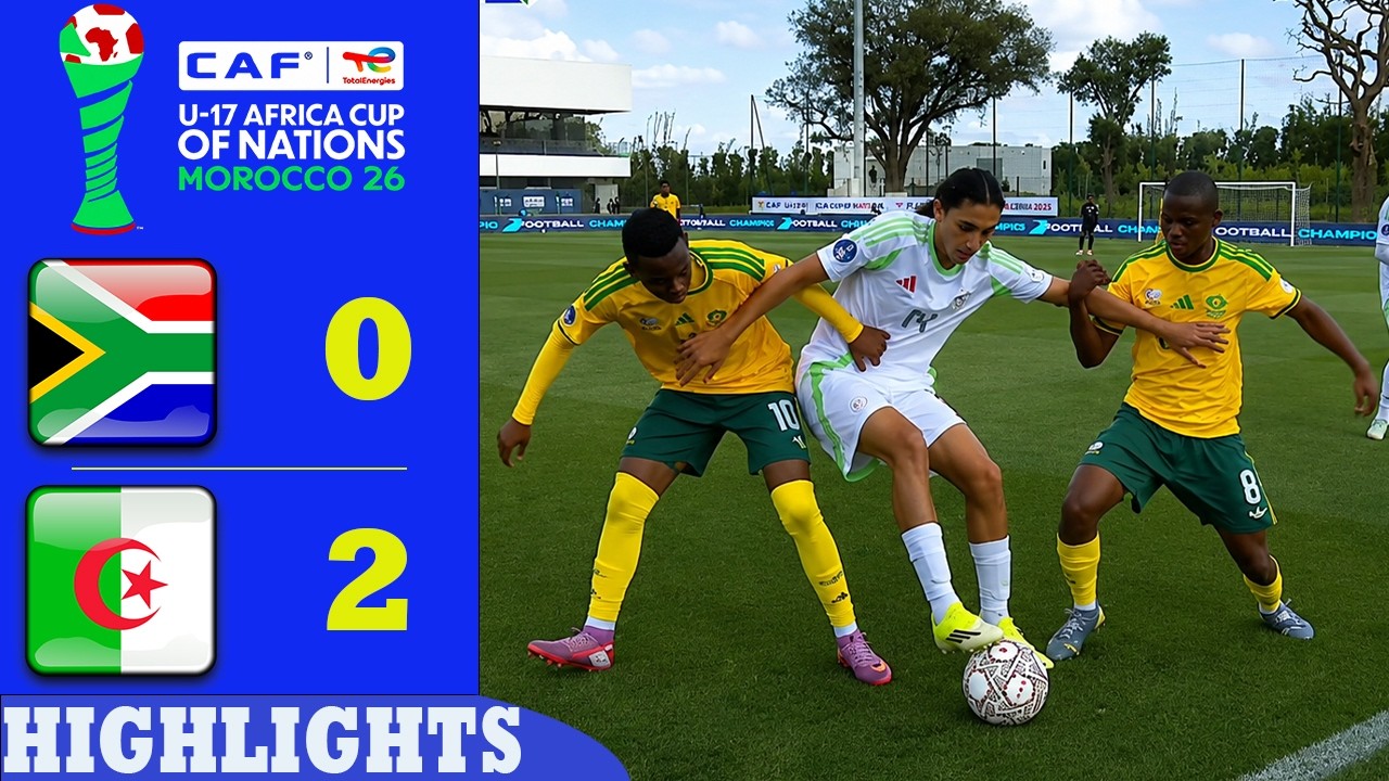 South Africa vs Algeria Highlights & All Goals | U17 Africa Cup of Nations 2026