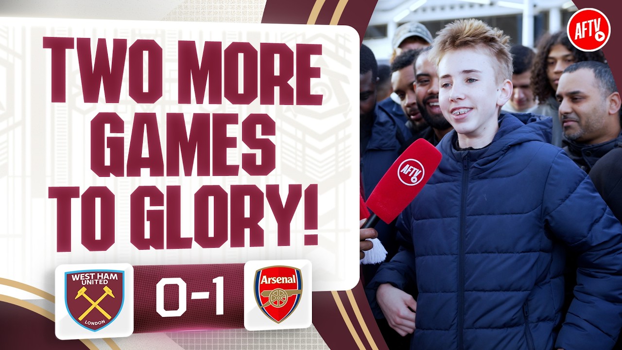 Two More Games To Glory! (Will) | West Ham 0-1 Arsenal
