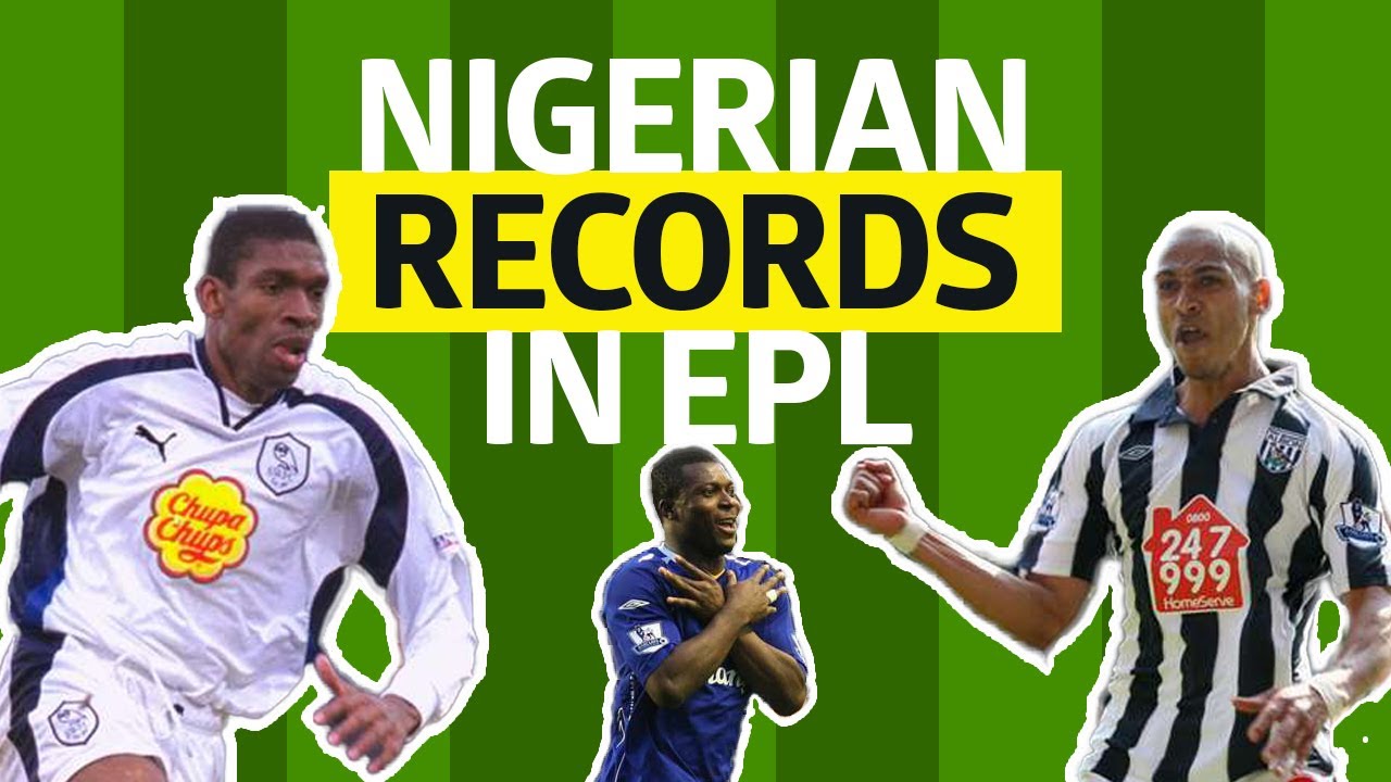 Top 5 Nigerian records in EPL history. No.5 will shock you background
