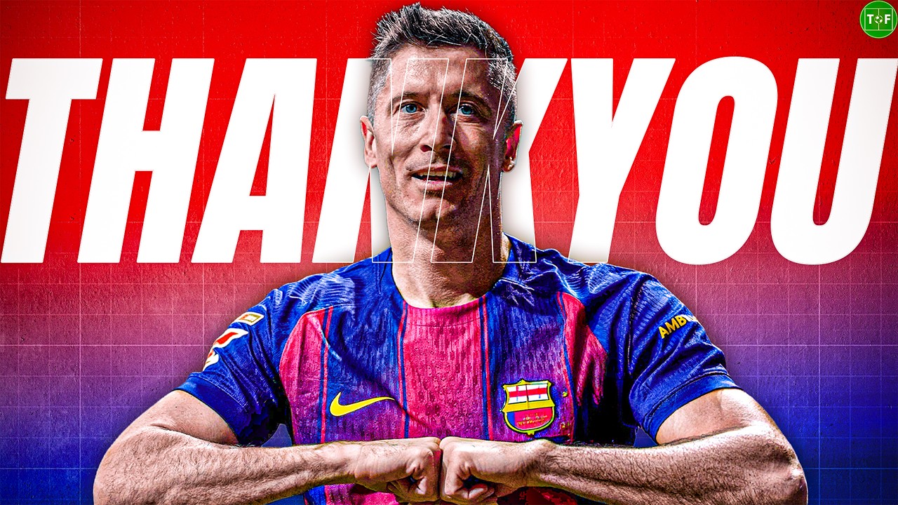 “Barca is Back Where it Belongs” - Robert Lewandowski A Barca Legend