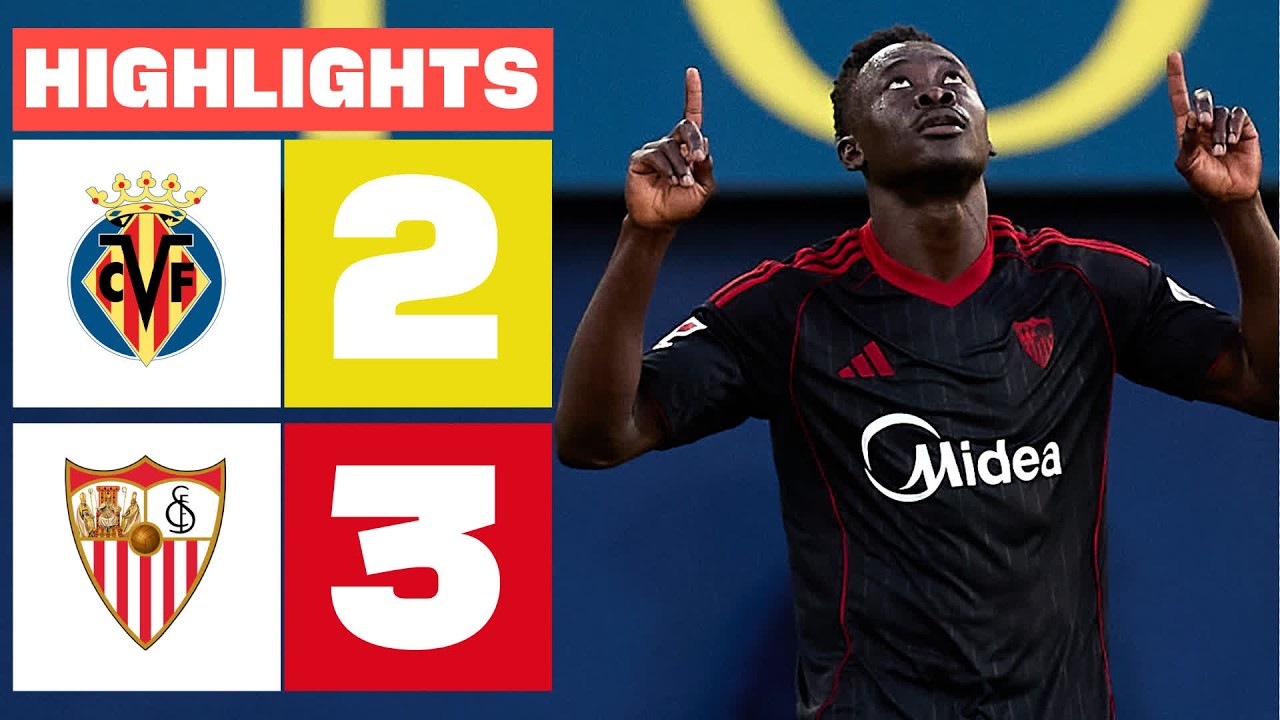 VILLARREAL CF 2 - 3 SEVILLA FC | RESUMEN LALIGA EA SPORTS