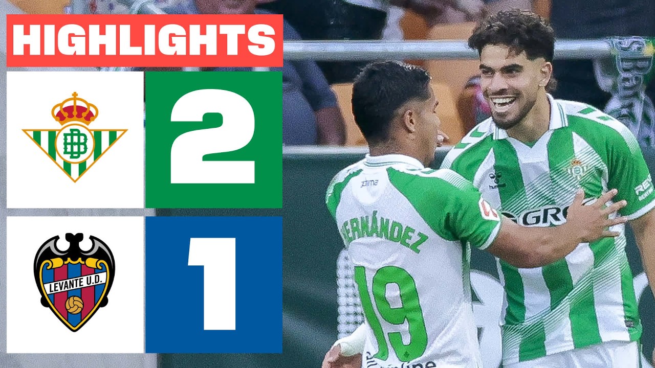 REAL BETIS 2 - 1 LEVANTE UD | RESUMEN LALIGA EA SPORTS