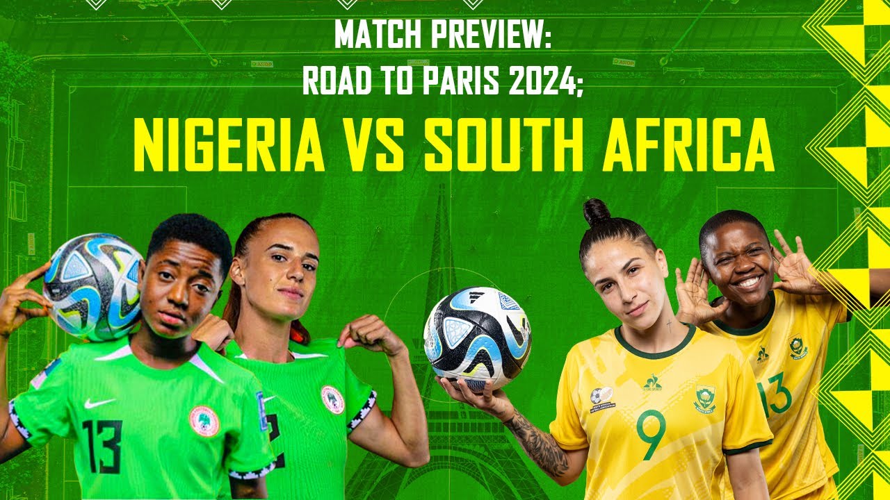 Match Preview: Road To Paris 2024; Nigeria vs South Africa