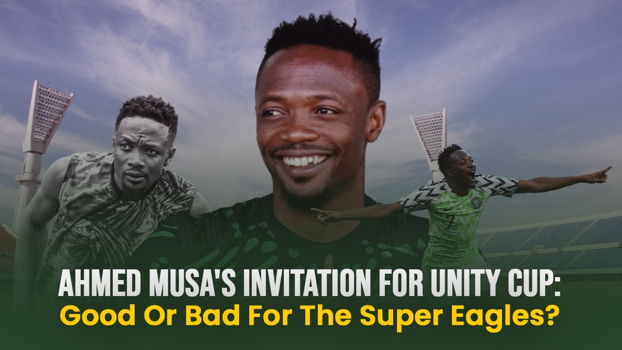 Ahmed Musa Invited For Unity Cup: Game Changer For Super Eagles? Complete Sports