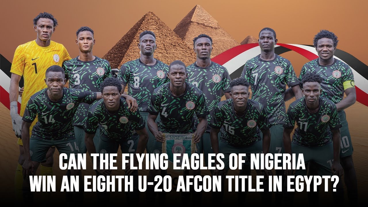 Nigeria U-20 AFCON 2025: Can Flying Eagles Win A Record 8th Title In Egypt? π³π¬π
