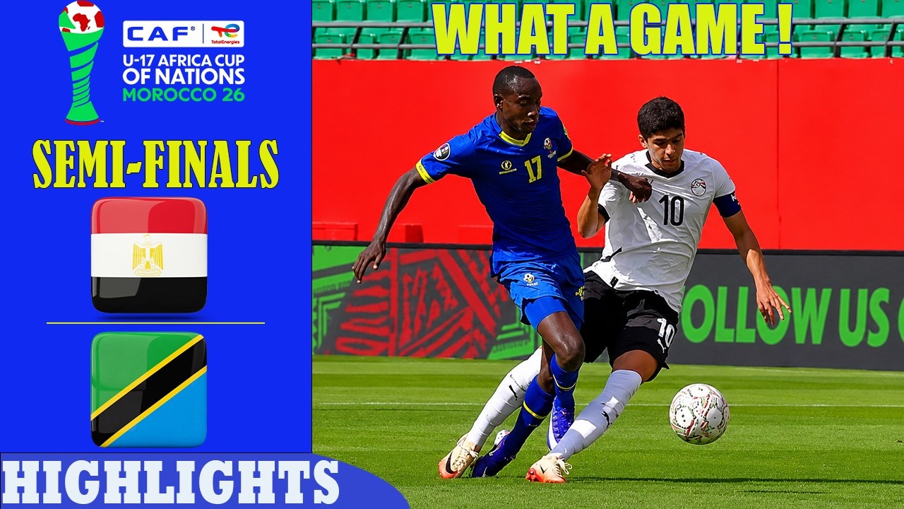 SEMI-FINALS | Egypt vs Tanzania Highlights & All Goals | U17 Africa Cup of Nations