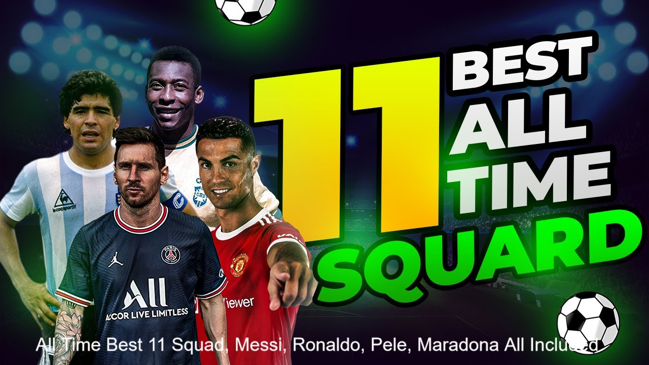 All Time Best 11 Squad, Messi, Ronaldo, Pele, Maradona All Included background