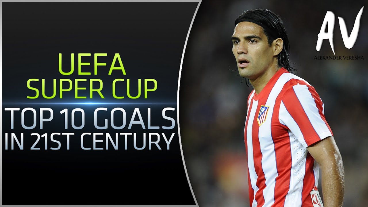 UEFA Super Cup • Top 10 Goals In 21st Century background