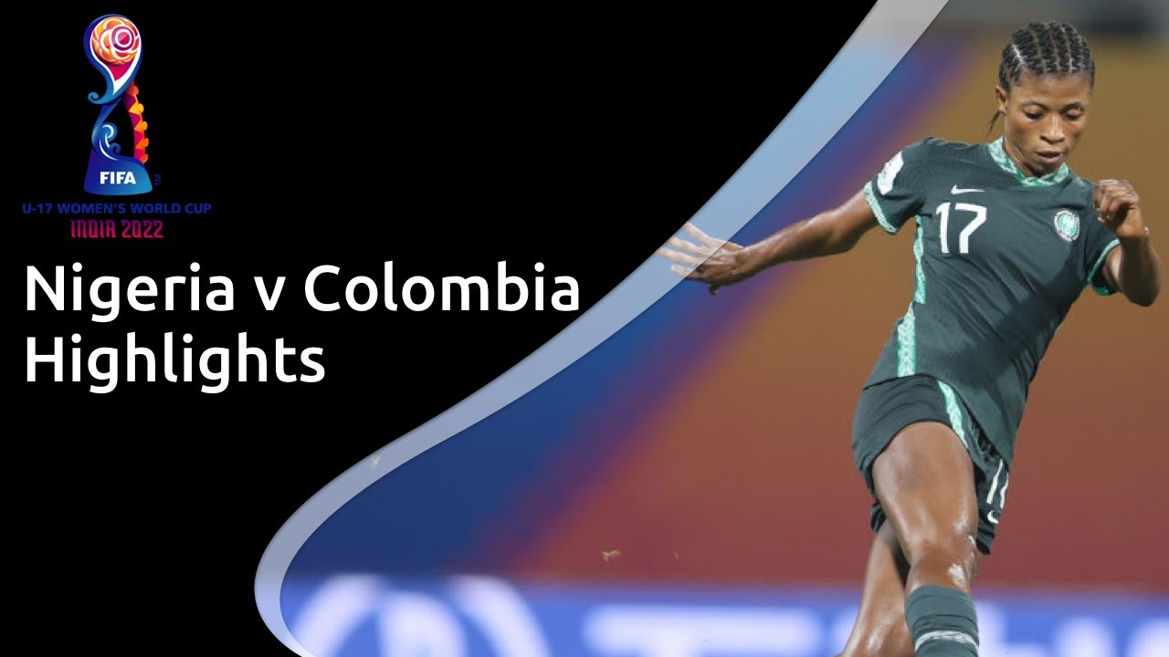 Highlights: Nigeria v Colombia - FIFA U-17 Women's World Cup 2022 Semi-Final