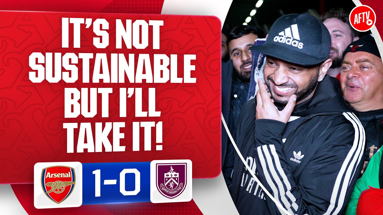 It’s Not Sustainable But I’ll Take It! (Ryan) | Arsenal 1-0 Burnley