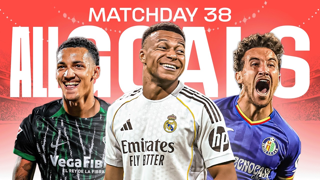 TODOS LOS GOLES de la JORNADA 38 de LALIGA EA SPORTS 2025/26