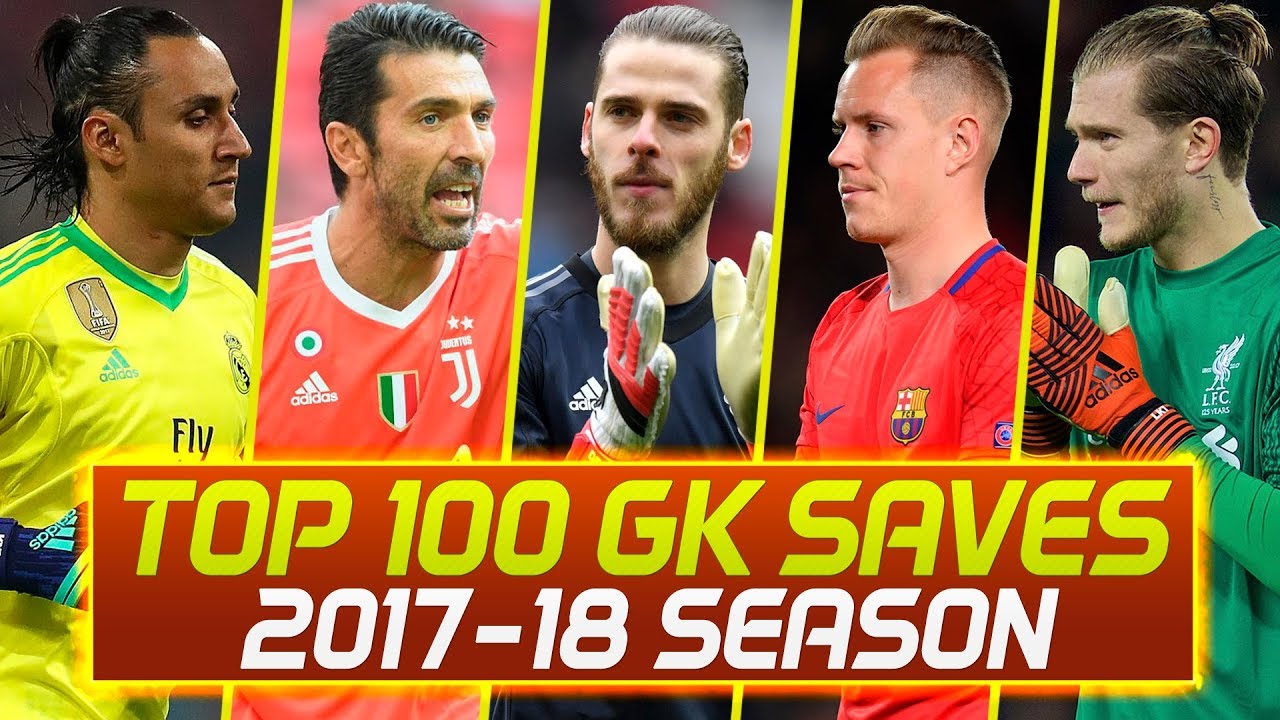 Top 100 Goalkeeper Saves Of 2017/18 Season