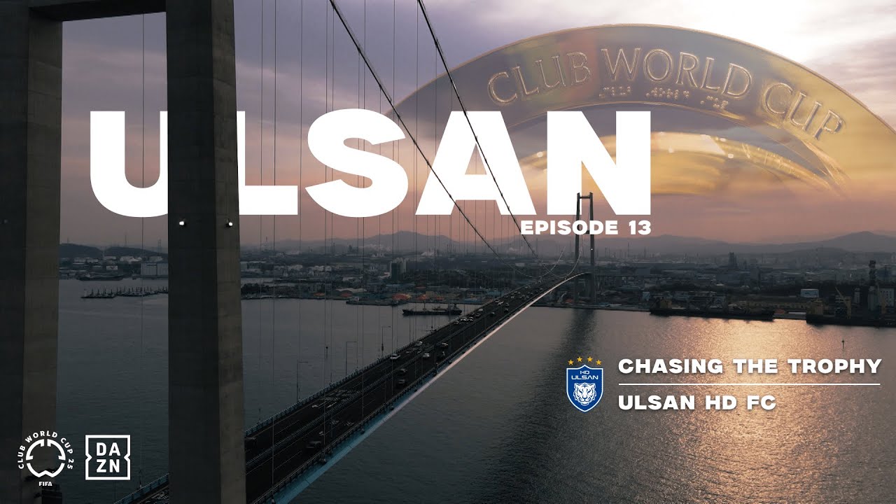 Chasing The Trophy - Ep 13 | Ulsan HD Are Ready To Open Eyes | FIFA Club World Cup