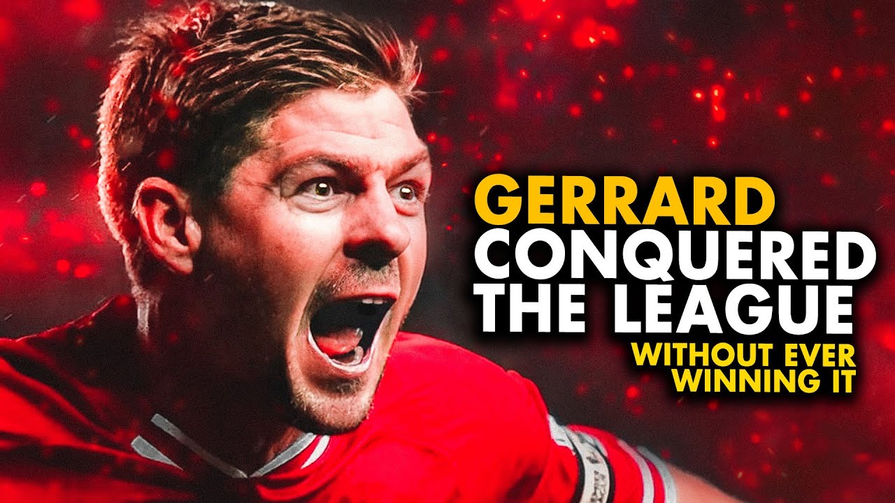 How Gerrard Conquered The Premier League Without Ever Winning It
