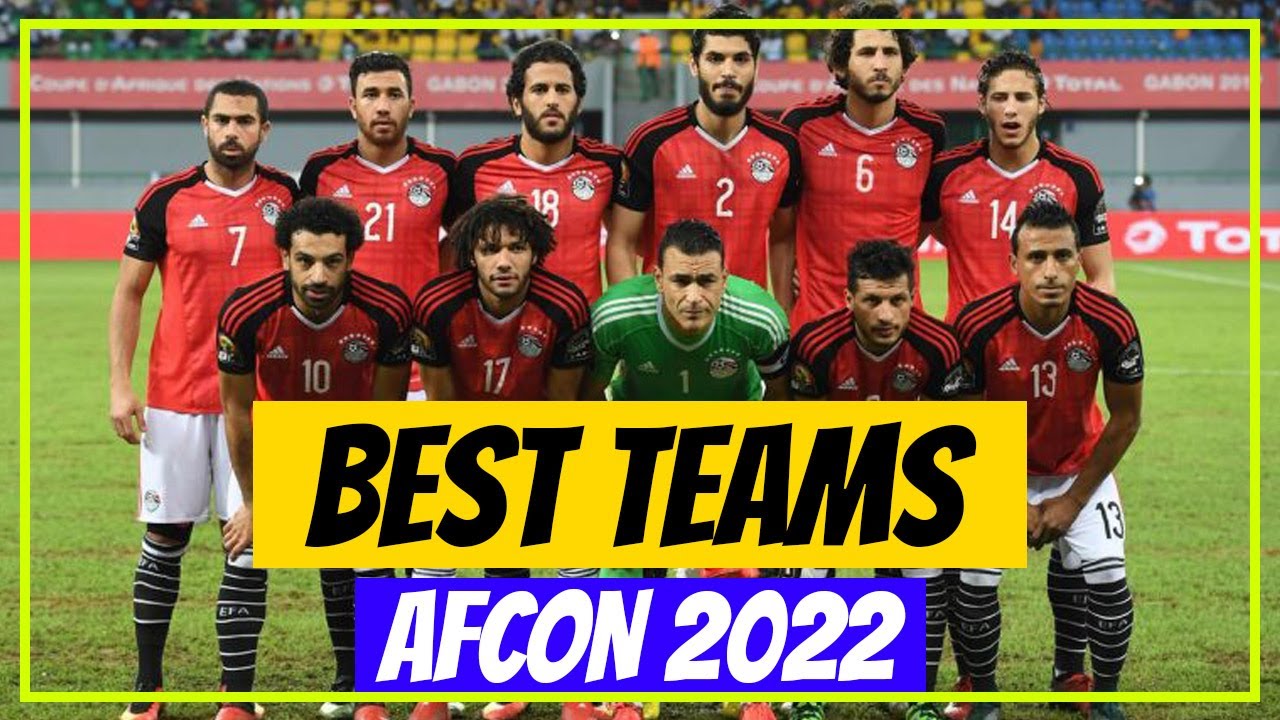 Top 10 TEAMS To Watch Out For In AFCON 2022