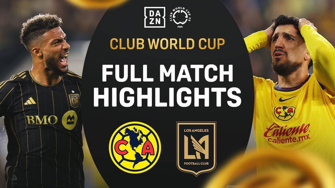 LAFC STUNS Club América 2-1 | Full Match Highlights | FIFA Club World Cup Play-In