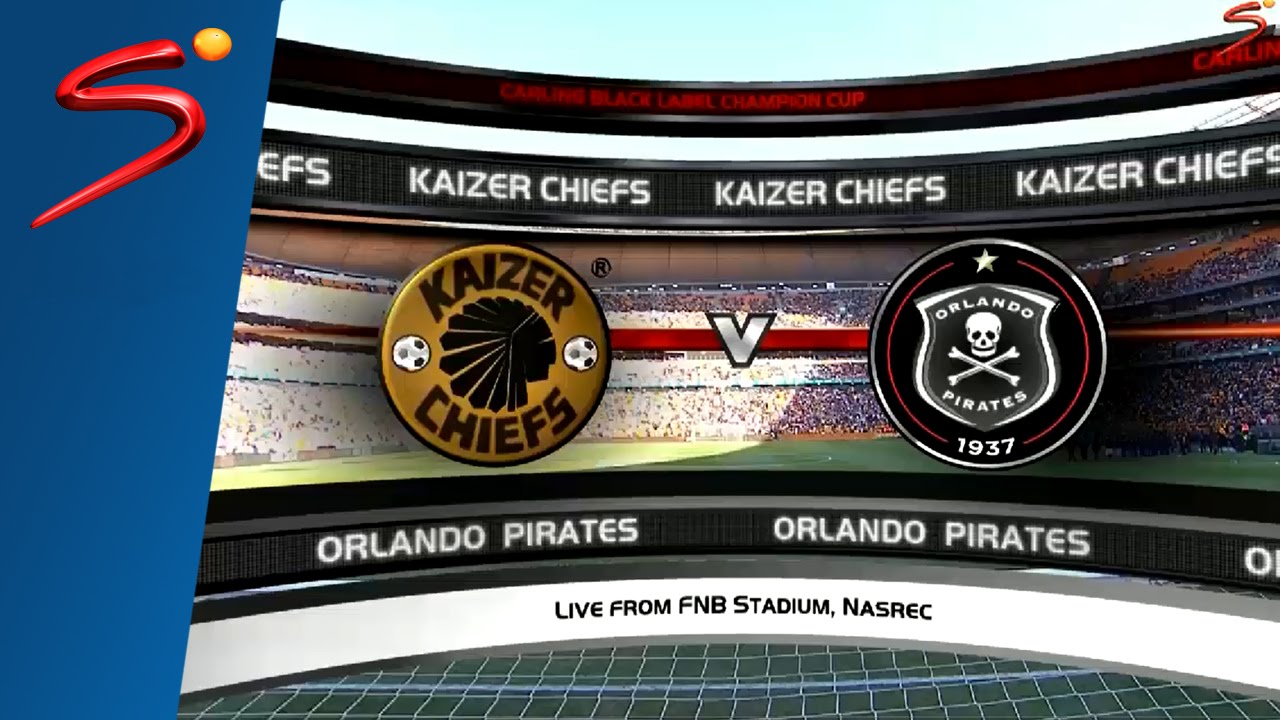 Carling Black Label Champion Cup: Kaizer Chiefs vs Orlando Pirates