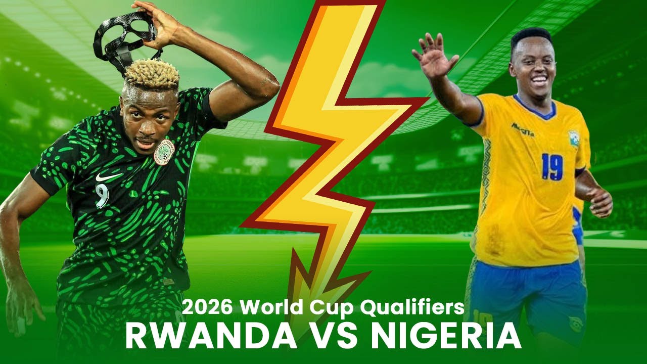 2026 World Cup Qualifiers Preview: Rwanda vs Nigeria background