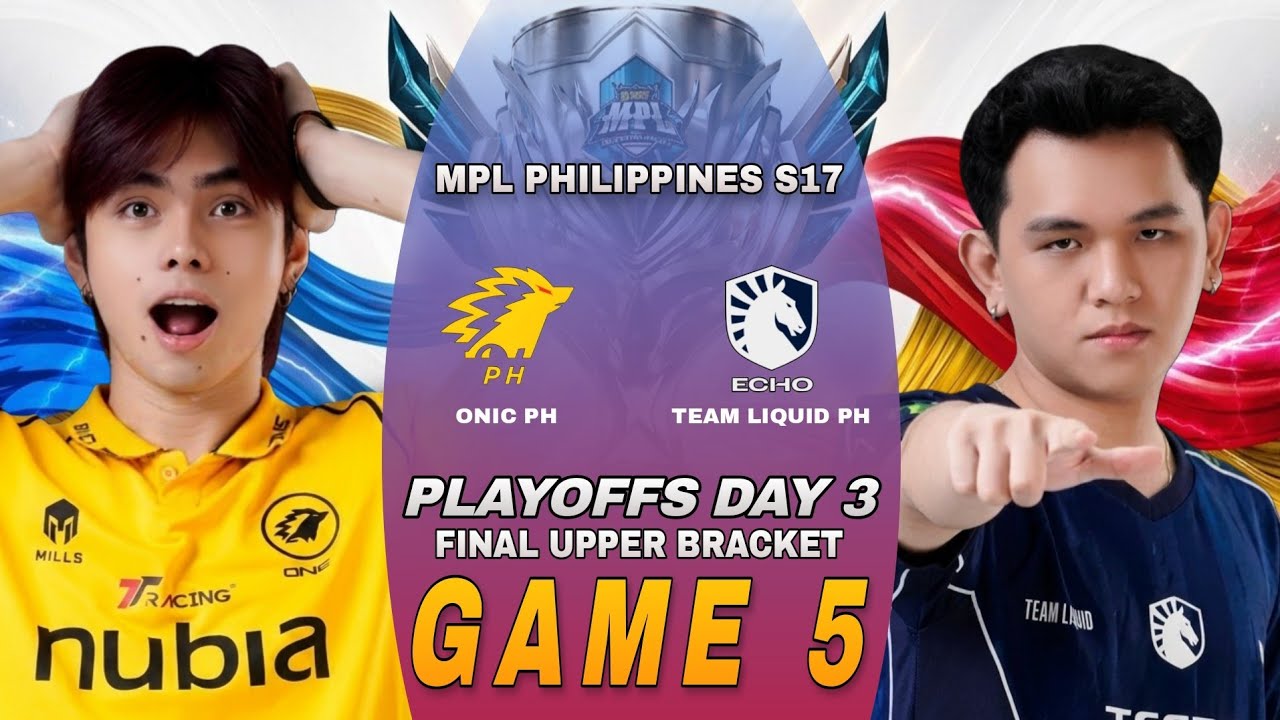 (GAME 5) ONIC PH VS TEAM LIQUID PH | PLAYOFFS FINAL UPPER BRACKET DAY 3 BO 5 | MPL PH S17