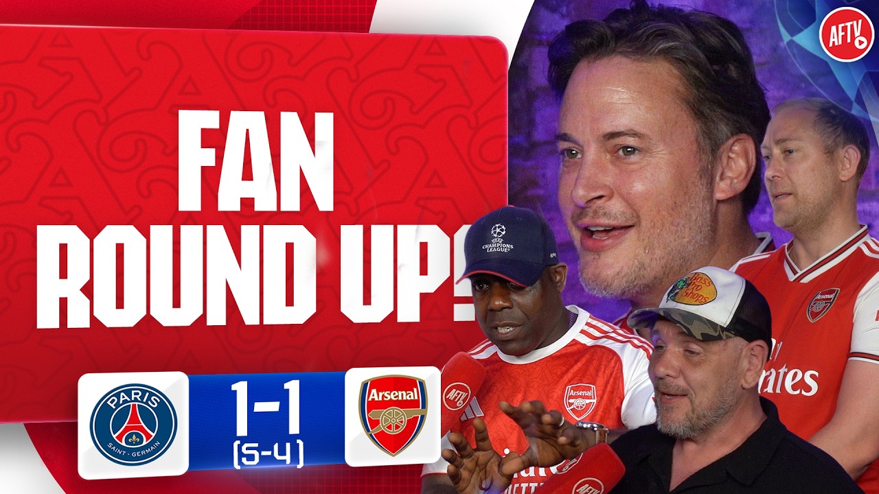 Fan Round Up! | PSG 1-1 (5-4) Arsenal