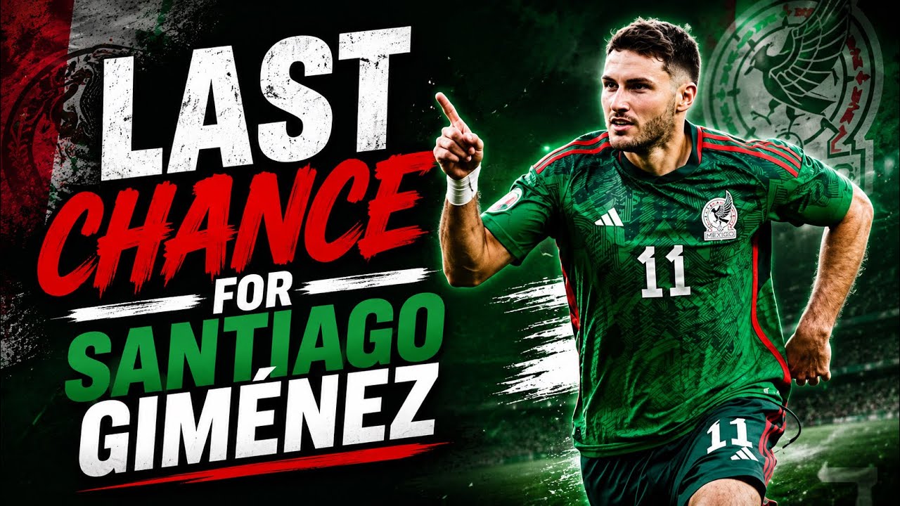 Santiago Gimenez Last Chance