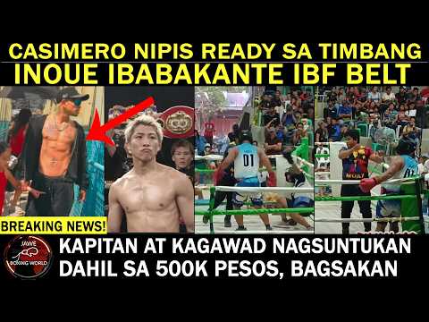 CASIMERO Nipis Na | INOUE ibabakante IBF Belt | Kapitan At kagawad NAGSUNTUK4N dahil Sa 500k