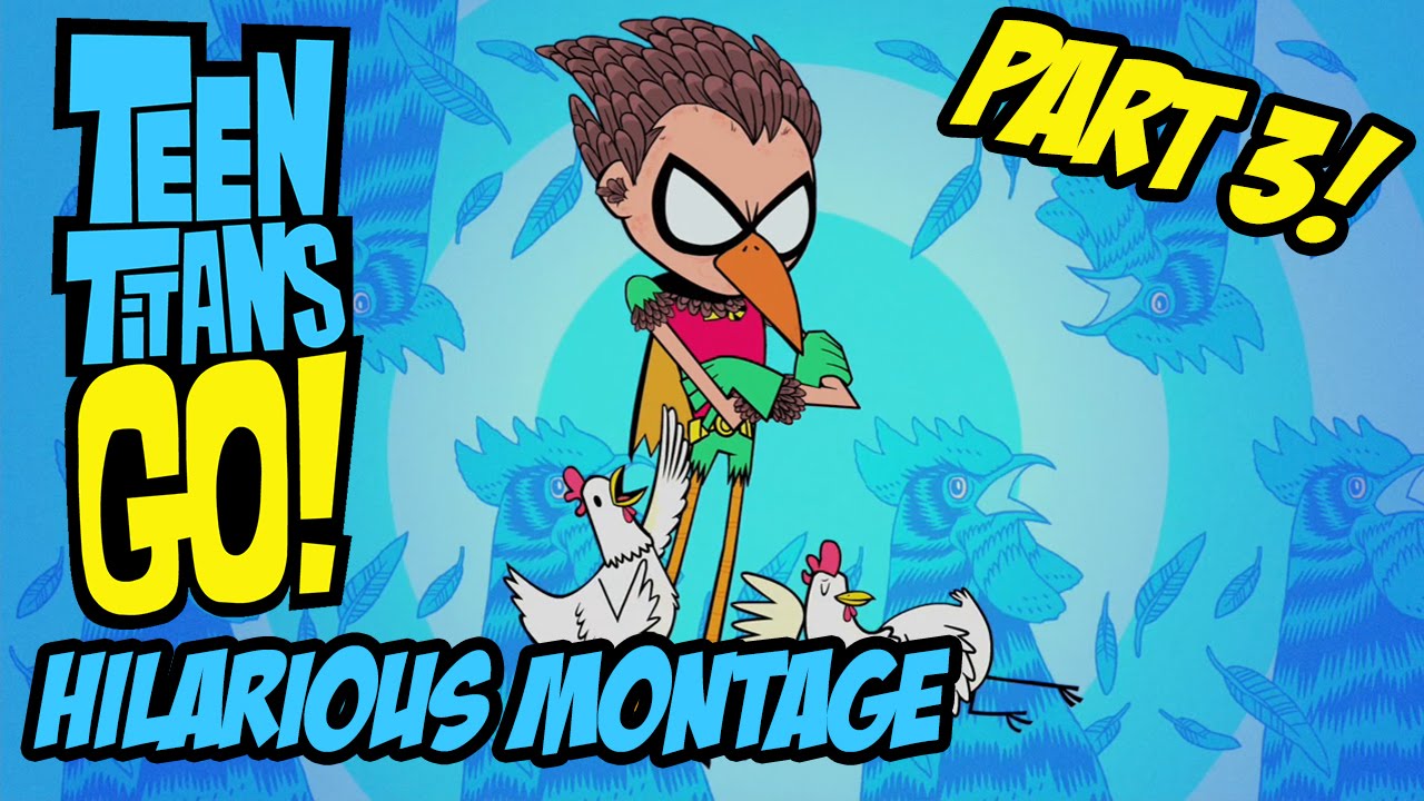 Teen Titans Go! - Hilarious Montage Part 3