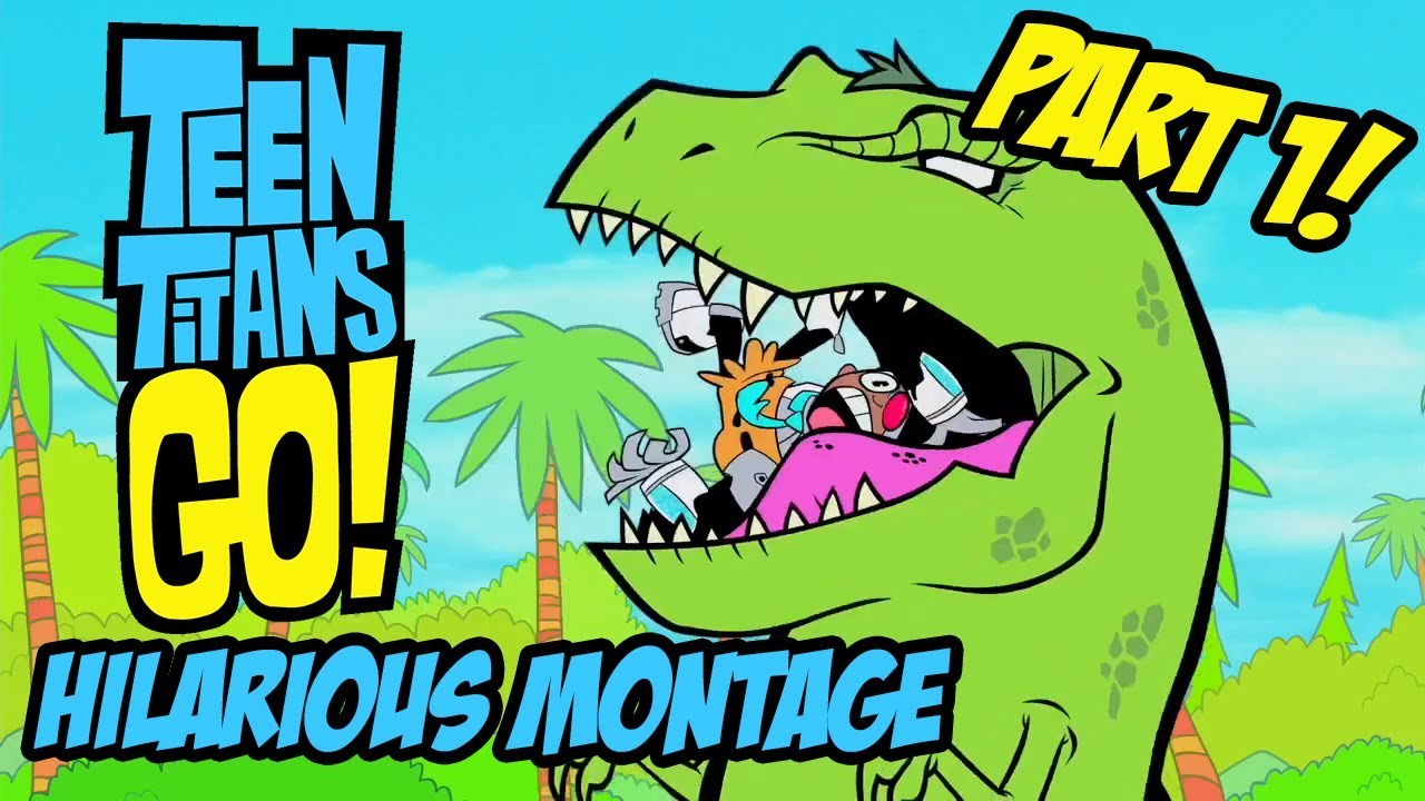 Teen Titans Go! - Hilarious Montage Part 1