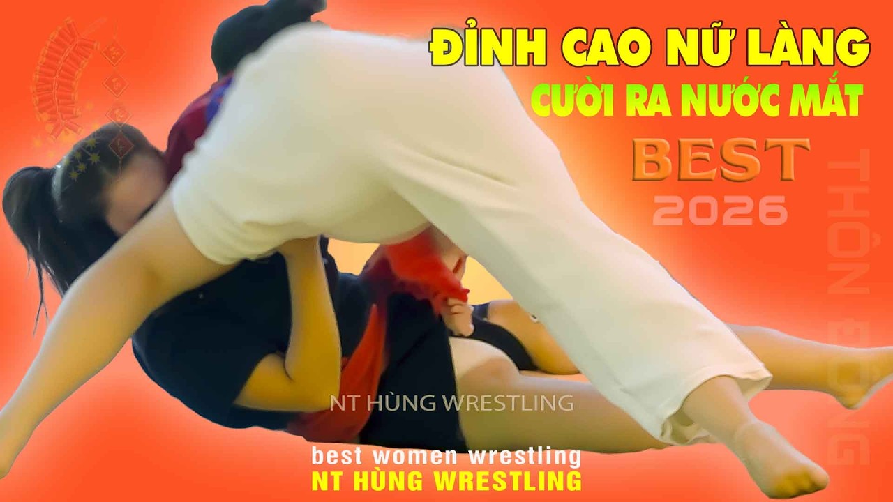 "HỎNG HẾT RỒI.." ĐỈNH CAO VẬT NỮ LÀNG - Vietnam women wrestling 2026 background