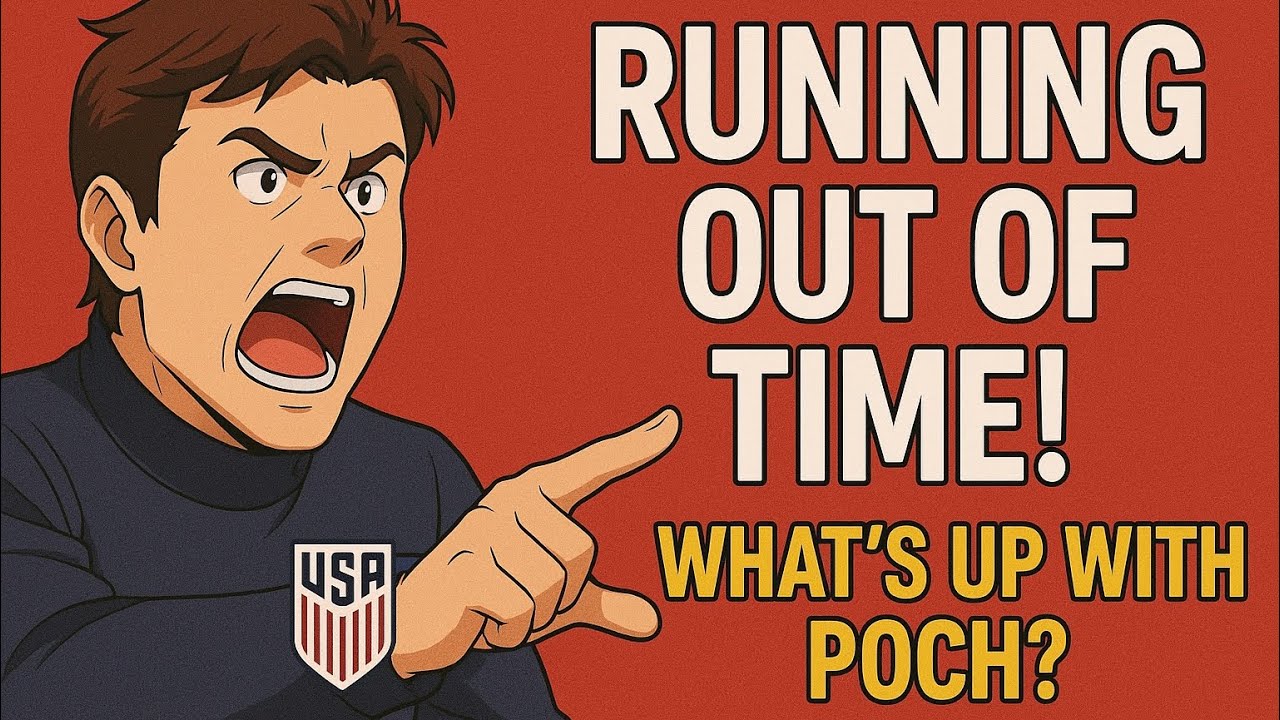 Pochettino running out of time with USMNT!