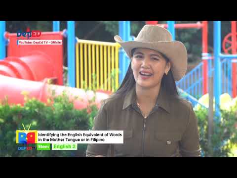Grade 2 English Q1 Ep8: Identifying the Equivalent of Words in the Mother Tongue or in Filipino