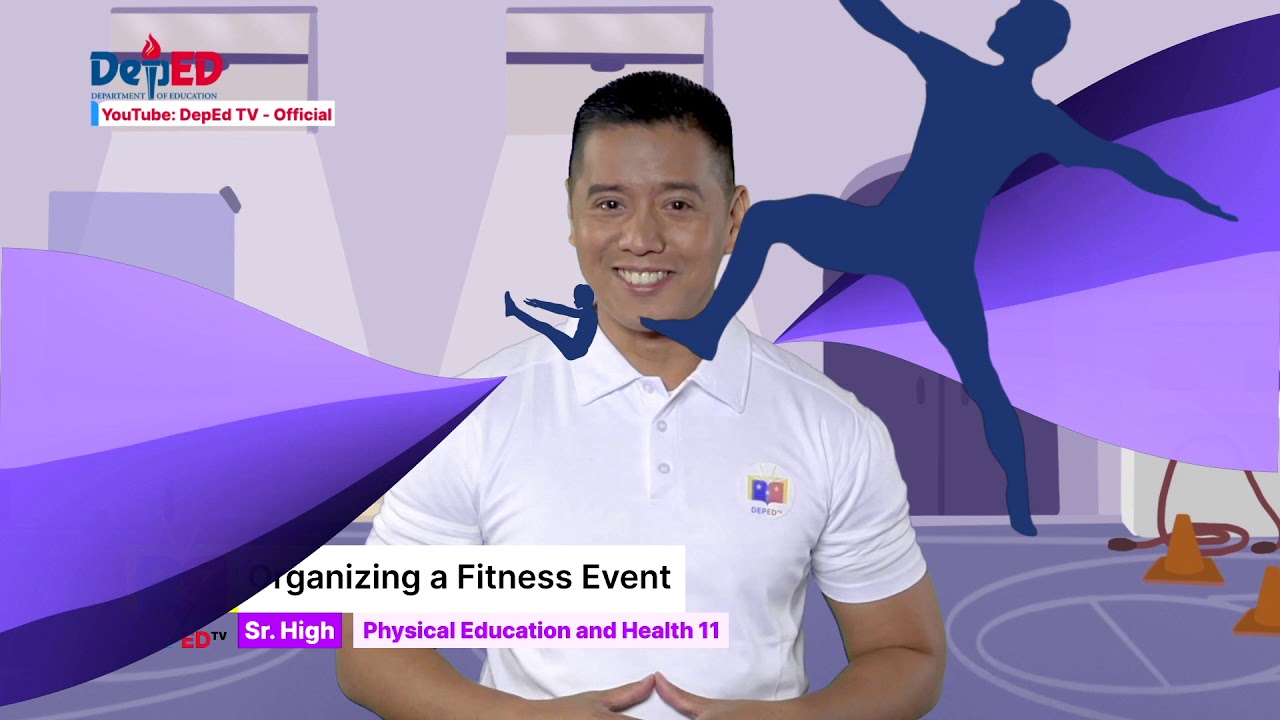 SHS PE and Health Q1 Ep 9 Organizing a Fitness Event