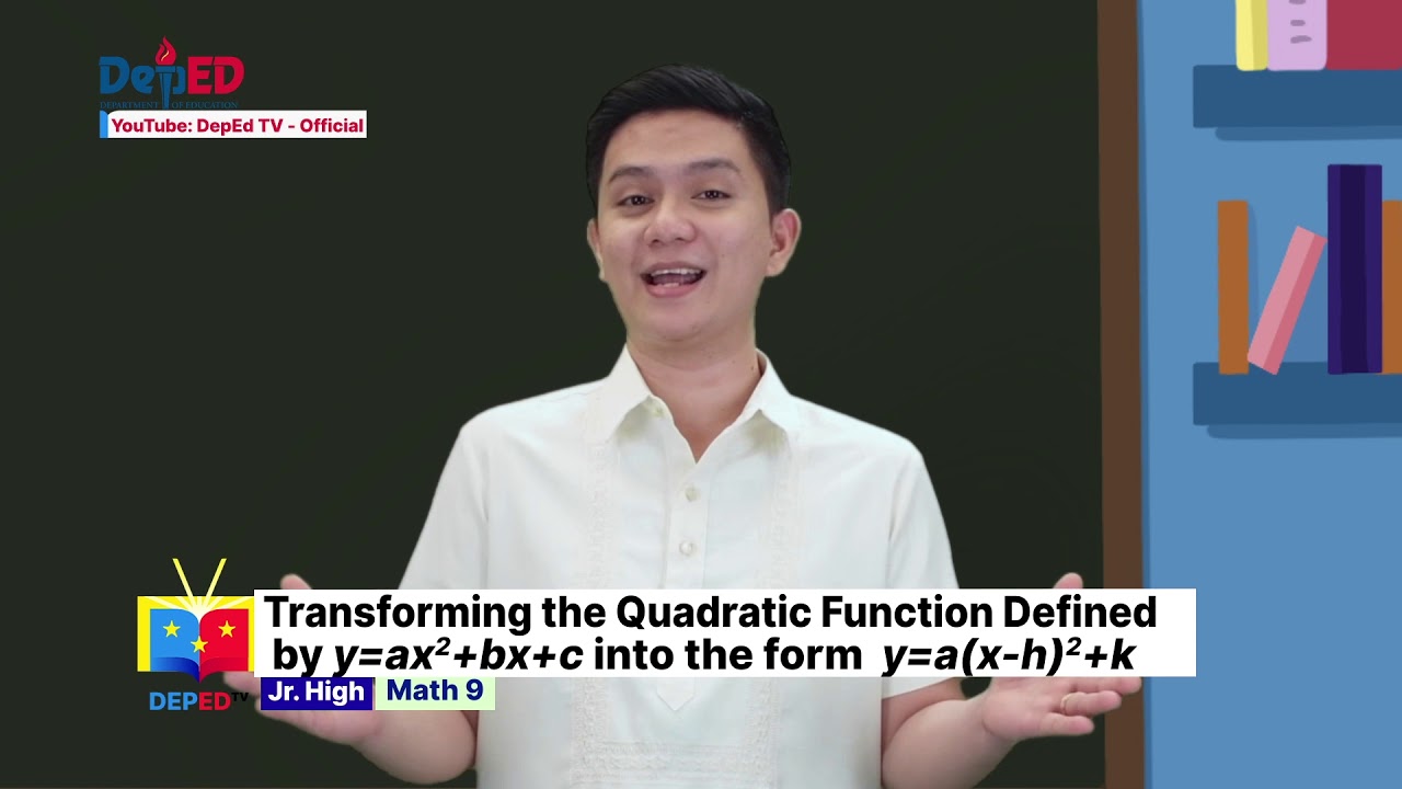 Grade 9 Math Q1 Ep13:Transforming Quadratic Function Defined by y=ax²+bx+c into the form y=a(x-h)²+k