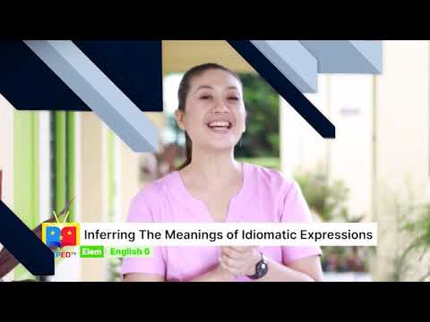 Grade 6 English Q1 Ep2: Inferring the Meanings of Idiomatic Expressions