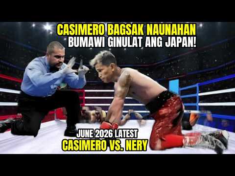 CASIMERO vs NERY JUNE 2026 | CASIMERO BAGSAK NAUNAHAN! BUMAWI GINULAT ANG JAPAN! backdrop