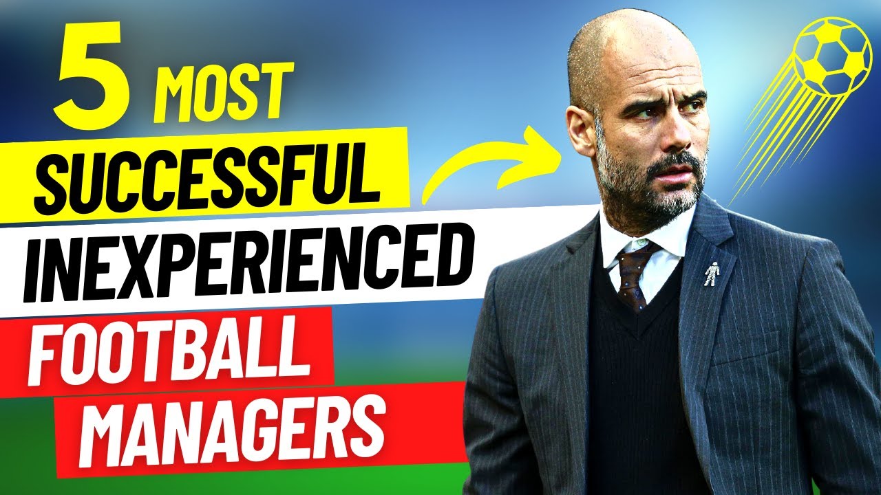 5 Most Successful Inexperienced Football Managers