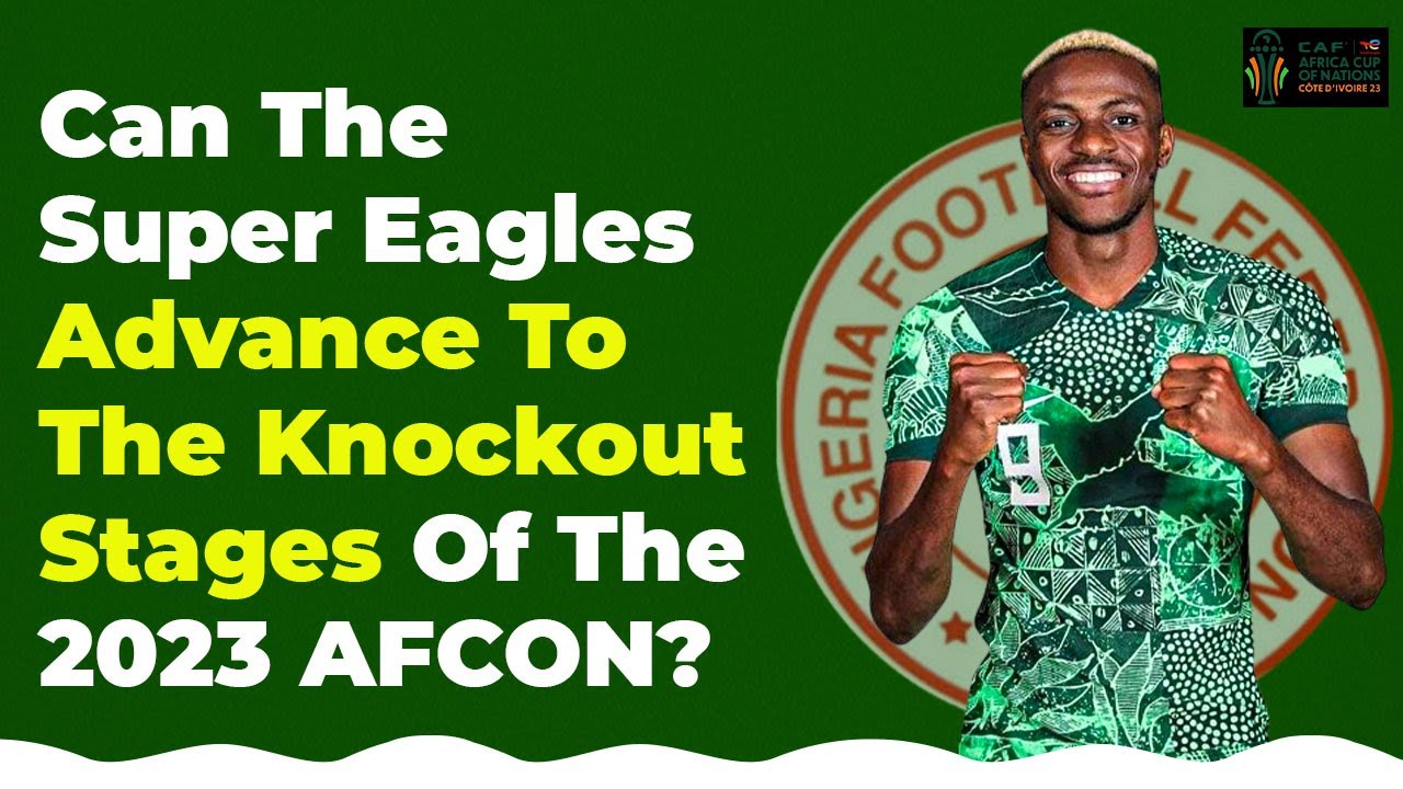 Can The Super Eagles Advance To Knockout Stages Of The AFCON? background