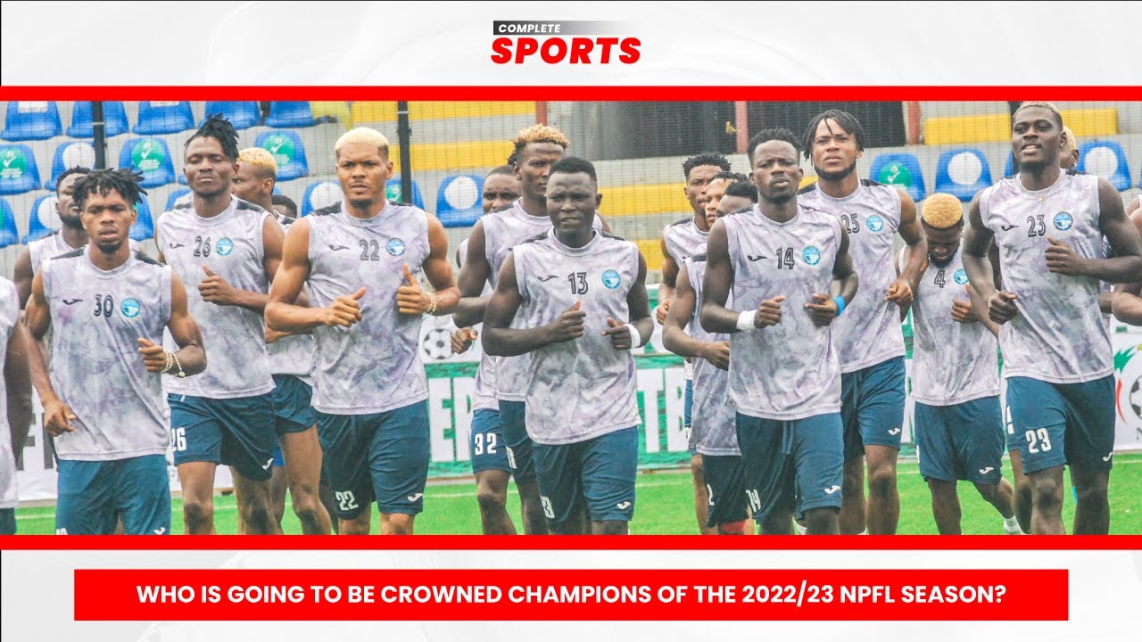 Complete Sports Update: Who Is Going To Be Crowned Champions Of The 2022/23 NPFL season? backdrop