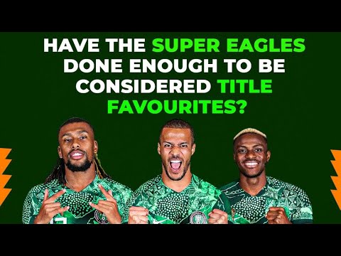 Have The Super Eagles Done Enough To Be Considered Title Favourites? background