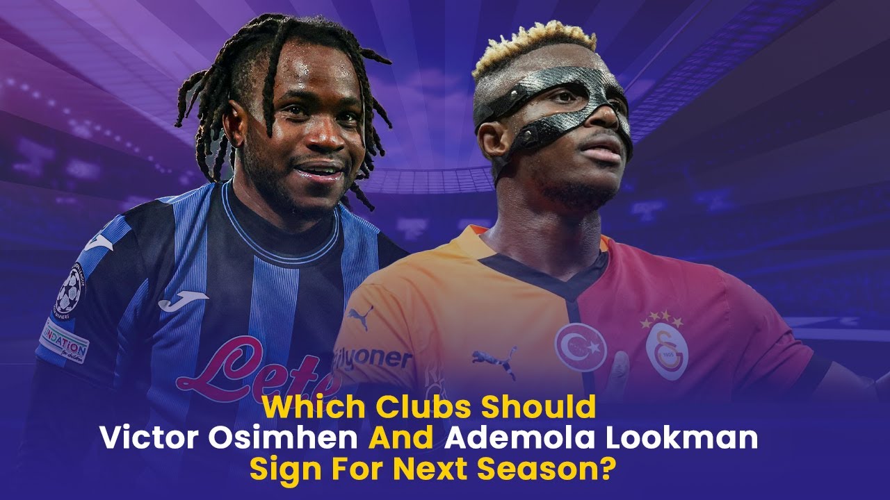 Victor Osimhen and Ademola Lookman Next Club Analysis | Transfer Update: Complete Sports
