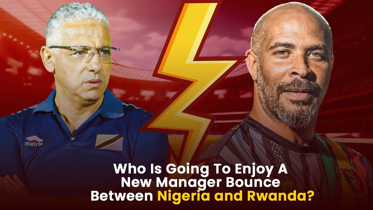 Who Is Going To Enjoy A New Manager Bounce Between Nigeria And Rwanda? background