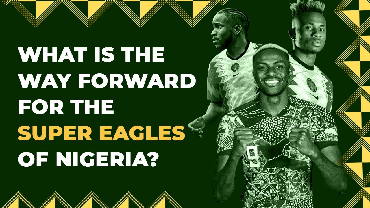 What Is The Way Forward For The Super Eagles Of Nigeria? background