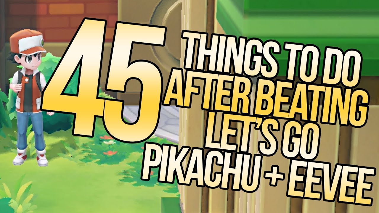 45 Things to do After Beating Pokemon Let's Go Pikachu & Eevee background