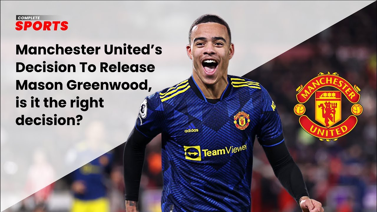Manchester United's Decision To Release Mason Greenwood, Is It A Right One? | Protected By DMCA.com background