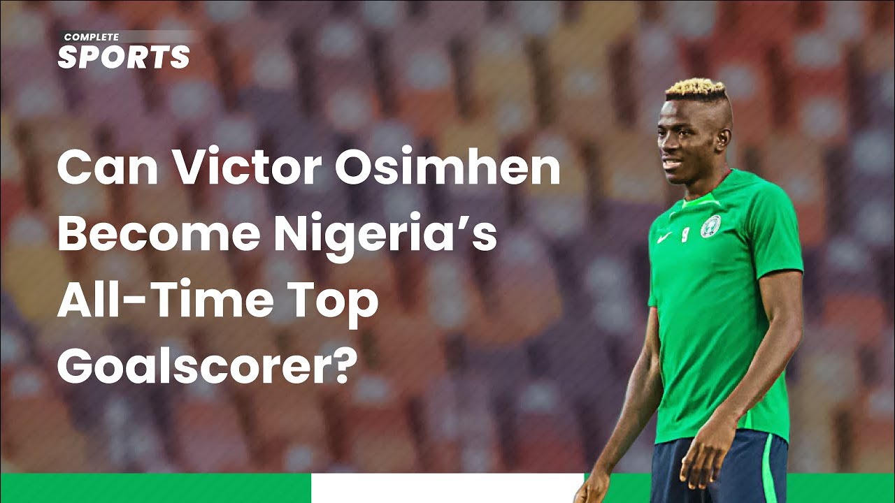 Can Victor Osimhen become Nigeria's all-time top goal scorer? | Protected By DMCA.com background