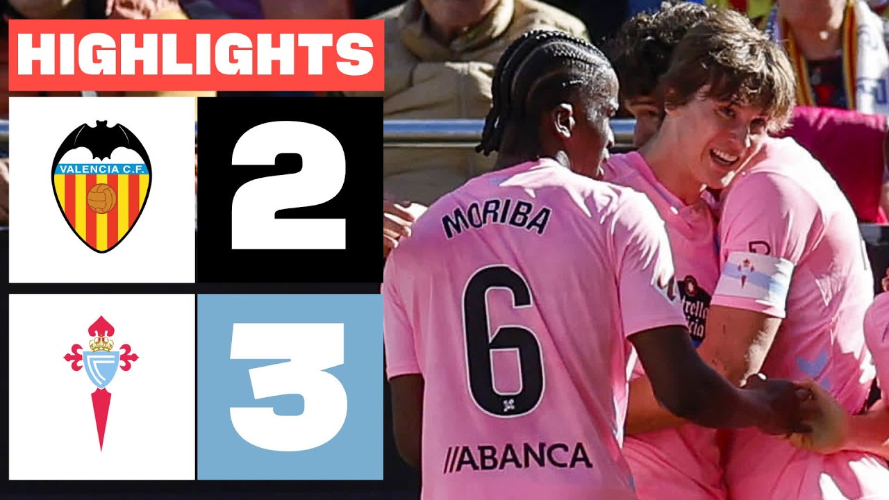 VALENCIA CF 2 - 3 CELTA | RESUMEN LALIGA EA SPORTS
