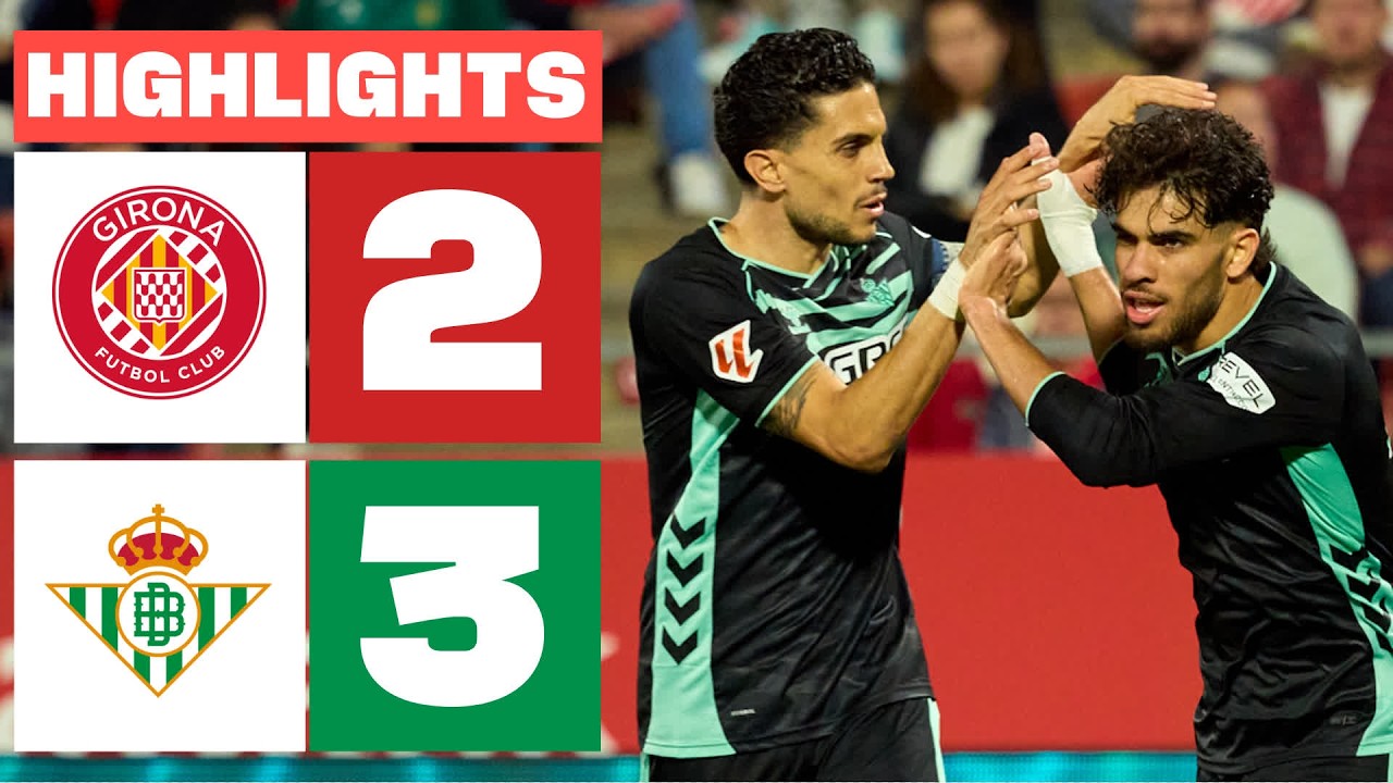GIRONA FC 2 - 3 REAL BETIS | RESUMEN LALIGA EA SPORTS